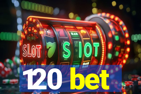 120 bet